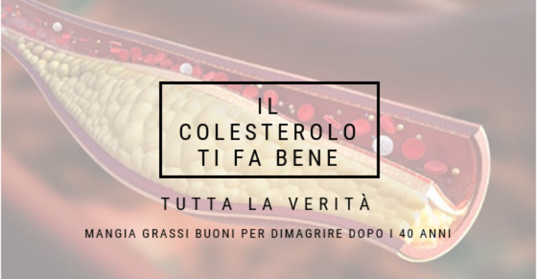 MANGIA GRASSO E DIMAGRISCI DOPO I 40 ANNI: LA VERITÀ SUL COLESTEROLO